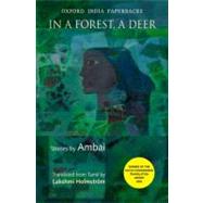 Ambai, one of the finest modern Tamil short-story writers, is much read, discussed and written about, and loved for the wit, innovative story-telling, and lyrical grace of her writing.   Breaking traditional modes of expression in terms of language and content, In a Forest, a Deer recounts the saga of Tangam Athai, whose husband remarried because she could not bear him a child and Chinthiru&apos;&apos;s journey to the forest alongside the mythological tale of Sita&apos;&apos;s exile to underscore Chinthiru&apos;&apos;s unique search for self-identity