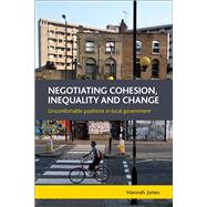 Negotiating Cohesion, Inequality And Change: Uncomfortable Positions In Local Government