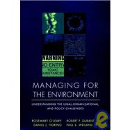 Managing for the Environment : Understanding the Legal, Organizational, and Policy Challenges