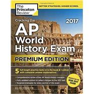 Cracking the AP World History Exam 2017, Premium Edition