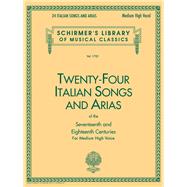 Twenty-Four Italian Songs and Arias of the 17th and 18th Century: Medium High Voice