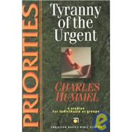 Priorities: Tyranny of the Urgent : 6 Studies for Individuals or Groups