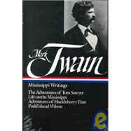Mark Twain - Mississippi Writings Vol. 1 : The Adventure of Tom Swayer Life on the Mississippi - Adventure of Huckleberry FinnPudd'nhead Wilson