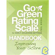 Go Green Rating Scale for Early Childhood Settings Handbook : Improving Your Score