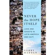 Never the Hope Itself Original Binding: Paperback Publisher: Harpercollins Publish Date: 2011/09/06 Synopsis: A former NPR Correspondent for Mexico, Latin America and Haiti presents a gripping narrative of his time in Mexico City, where he witnessed the coexistence of both inhuman conditions and human joy as a bloody rebellion raged on