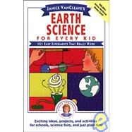 Janice VanCleave's Earth Science for Every Kid : 101 Easy Experiments That Really Work
