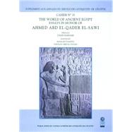 Annales Du Service Des Antiquits De L'egypte Cahier No. 35: The World Of Ancient Egypt: Essays In Honor Of Ahmed Abd El-qader El-sawi