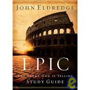 Epic Study Guide : The Story God Is Telling