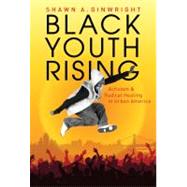 Black Youth Rising: Activism and Radical Healing in Urban 