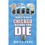 100 Things to Do in Chicago Before You Die