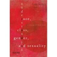 Understanding Race, Class, Gender, and Sexuality : A Conceptual Framework