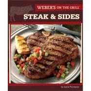 Weber's on the Grill : Steak and Sides - Over 100 Fresh, Great Tasting Recipes