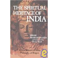 The Spiritual Heritage of India: A Clear Summary of Indian Philosophy and Religion