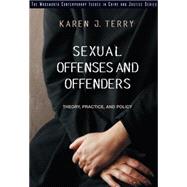 Sexual Offenses and Offenders : Theory, Practice and Policy