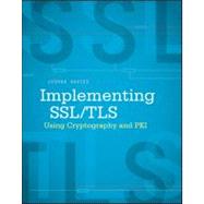 Implementing SSL / TLS Using Cryptography and PKI