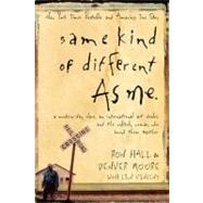 Same Kind of Different As Me : A Modern-Day Slave, an International Art Dealer, and the Unlikely Woman Who Bound Them Together