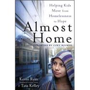 Almost Home : Helping Kids Move from Homelessness to Hope