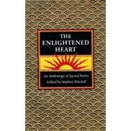 The Enlightened Heart: An Anthology of Sacred Poetry