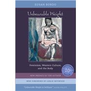 Unbearable Weight : Feminism, Western Culture, and the Body