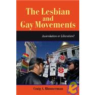 The Lesbian and Gay Movements: Assimilation or Liberation?