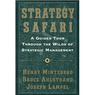 Strategy Safari A Guided Tour Through The Wilds of Strategic Mangament