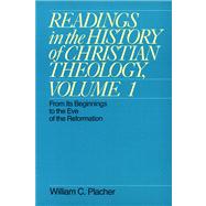 Readings in the History of Christian Theology: From Its Beginnings to the Eve of the Reformation