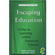 Escaping Education : Living As Learning Within Grassroots Cultures