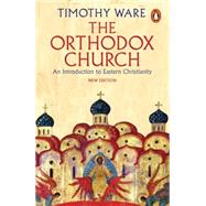 The Orthodox Church An Introduction to Eastern Christianity