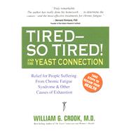 Tired - So Tired!: And the "Yeast Connection" Publisher: Square One Pub Publish Date: 1/1/2001 Language: ENGLISH Pages: 386 Weight: 1.86 ISBN-13: 9780757000638 Dewey: 613