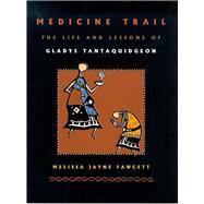 Medicine Trail : The Life and Lessons of Gladys Tantaquidgeon