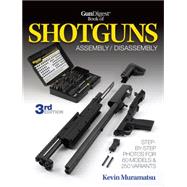 Gun Digest Book of Shotguns: Assembly/ Disassembly