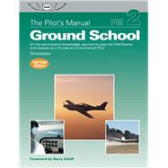 The Pilot's Manual: Ground School eBundle All the aeronautical knowledge required to pass the FAA exams and operate as a Private and Commercial Pilot