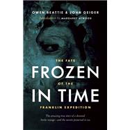 Frozen in Time The Fate of the Franklin Expedition