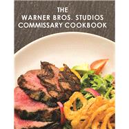 The Warner Bros. Studios Commissary Cookbook