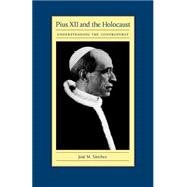 Pius XII and the Holocaust: Understanding the Controversy