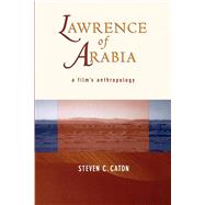 Lawrence of Arabia : A Film's Anthropology