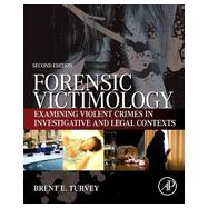 Forensic Victimology: Examining Violent Crime Victims in Investigative and Legal Contexts