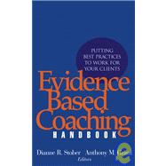 Evidence Based Coaching Handbook : Putting Best Practices to Work for Your Clients