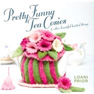 Pretty Funny Tea Cosies: & Other Beautiful Knitted Things
