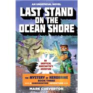 Last Stand on the Ocean Shore: The Mystery of Herobrine: 