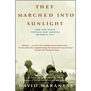 They Marched Into Sunlight : War And Peace Vietnam And America October 1967