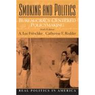 Smoking and Politics Bureaucracy Centered Policymaking
