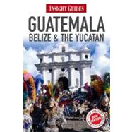 Insight Guide Guatemala, Belize &amp; the Yucatan is an essential guide to this colorful region, brought to life with hundreds of evocative photographs