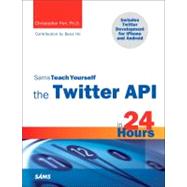 Sams Teach Yourself The Twitter Api In 24 Hours