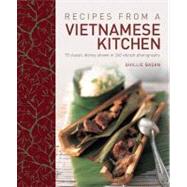 Recipes from a Vietnamese Kitchen : 75 Classic Dishes Shown in 260 Vibrant Photographs