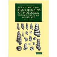 Description Of The Fossil Remains Of Mollusca Found In The Chalk Of England: Cephalopoda
