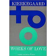 Works of Love: Some Christian Reflections in the Form of Discourses