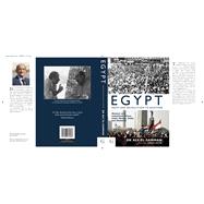 Egypt: From One Revolution to Another: Memoir of a Committed Citizen Under Nasser, Sadat and Mubarak