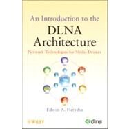 An Introduction to the DLNA Architecture Network Technologies for Media Devices