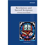 Revelation and Sacred Scripture: A Primary Source Reader